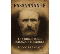 Libri Rocco Brancati - Passannante Tra Ribellione, Scienza E Memoria