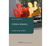 Libri Rocco D'Ambrosio - L' Etica Stanca. Dialoghi Sull'etica Pubblica