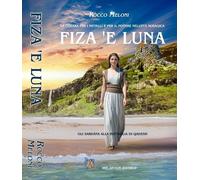 Libri Rocco Meloni - Fiza 'E Luna. La Guerra Per I Metalli E Per Il Potere Nell'