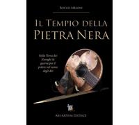Libri Rocco Meloni - Il Tempio Della Pietra Nera. Nella Terra Dei Nuraghi La Gue