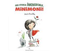 Libri Rocio Bonilla - Che Storia Incredibile, Minimoni Ediz. A Colori