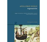 Libri Rodio Apollonio - Argonautiche. Testo Greco A Fronte. Ediz. Bilingue