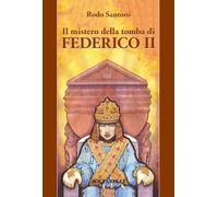 Il mistero della tomba di Federico II