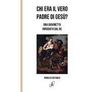 Libri Rodolfo Costanza - Chi Era Il Vero Padre Di Gesu? Una Giovinetta Ripudiata