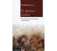 Il diritto muto. Neuroscienze, conoscenza tacita, valori condivisi