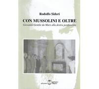 Libri Rodolfo Sideri - Con Mussolini E Oltre. Giovanni Gentile Da Marx Alla Dest