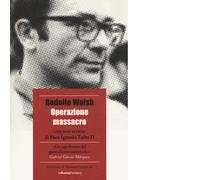 Libri Rodolfo Walsh - Operazione massacro - 2017