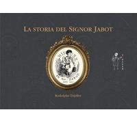 Libri Rodolphe Töpffer - La storia del signor Jabot - 2017