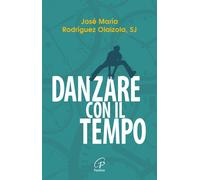 Libri RodrÃguez Olaizola JosÃ© MarÃa - Danzare Con Il Tempo