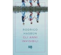 Libri Rodrigo Hasbún - Gli anni invisibili - 2020