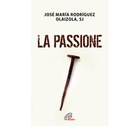 Libri Rodríguez Olaizola José María - La Passione