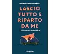 Lascio tutto e riparto da me. Dove comincia la libertà