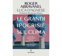 Libri Roger Abravanel / Luca D'Agnese - Le Grandi Ipocrisie Sul Clima. Contro I