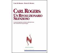 Libri Rogers Carl R. / Russell David E. - Carl Rogers. Un Rivoluzionario Silenzi