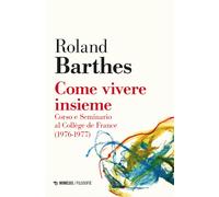 Libri Roland Barthes - Come Vivere Insieme. Corso E Seminario Al College De Fran