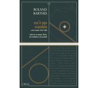 Libri Roland Barthes - Cos'e Uno Scandalo. Testi Su Se Stesso, L'arte, La Scritt