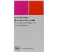 Libri Roland Barthes - Il Senso Della Moda. Forme E Significati Dell'abbigliamen