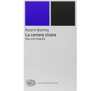 Libri Roland Barthes - La Camera Chiara. Nota Sulla Fotografia. Ediz. Illustrata