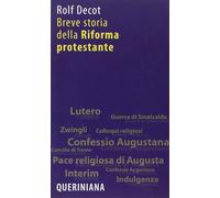 Libri Rolf Decot - Breve storia della riforma protestante - 2007