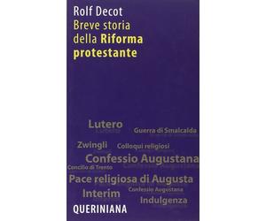 Libri Rolf Decot - Breve storia della riforma protestante - 2007