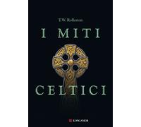 Libri Rolleston T. W. - I Miti Celtici