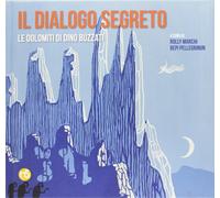 Libri Rolly Marchi / Bepi Pellegrinon - Il Dialogo Segreto. Le Dolomiti Di Dino