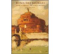 Libri Roma Dei Giubilei. Storie E Curiosita Tra Sacro E Profano