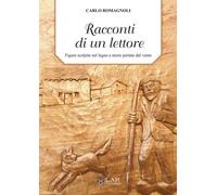 Libri Romagnoli Carlo - Racconti Di Un Lettore. Figure Scolpite Nel Legno E Stor