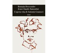 Libri Romain Descendre / Jean-Claude Zancarini - L' Opera-Vita Di Antonio Gramsc