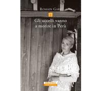 Libri Romain Gary - Gli uccelli vanno a morire in Perù - 2019