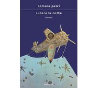 Libri Romana Petri - Rubare La Notte