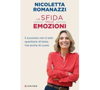 Libri Romanazzi Nicoletta - La Sfida Delle Emozioni. Il Successo Non E Solo Ques