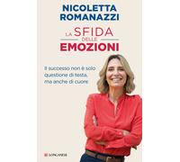Libri Romanazzi Nicoletta - La Sfida Delle Emozioni. Il Successo Non E Solo Ques