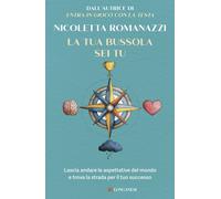 Libri Romanazzi Nicoletta - La Tua Bussola Sei Tu