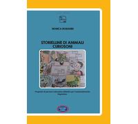 Libri Romanin Monica - Storielline Di Animali Curiosoni. Proposte Di Percorsi Ed
