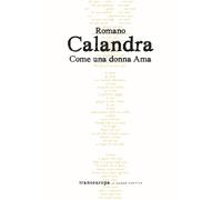 Come una donna ama - Calandra Romano