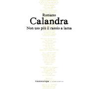 Libri Romano Calandra - Non uso più il rasoio a lama - 2021