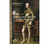 Libri Romano Canosa - Storia dell'Abruzzo in età spagnola - 2019
