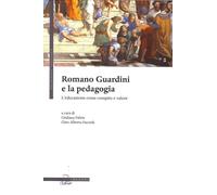 Libri Romano Guardini E La Pedagogia. L'educazione Come Compito E Valore