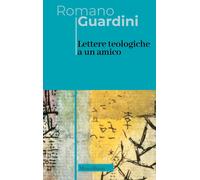Libri Romano Guardini - Lettere Teologiche A Un Amico