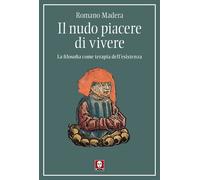 Libri Romano MÃ dera - Il Nudo Piacere Di Vivere. La Filosofia Come Terapia Dell