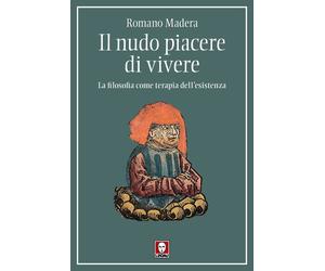 Libri Romano MÃ dera - Il Nudo Piacere Di Vivere. La Filosofia Come Terapia Dell