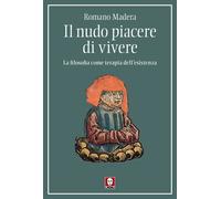 Libri Romano Màdera - Il Nudo Piacere Di Vivere. La Filosofia Come Terapia Dell'