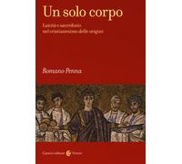 Libri Romano Penna - Un Solo Corpo. Laicita E Sacerdozio Nel Cristianesimo Delle
