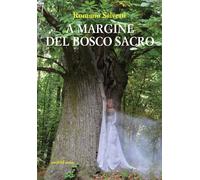 Libri Romano Salvetti - A margine del bosco sacro - 2016