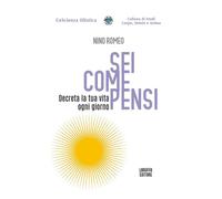 Libri Romeo Nino - Sei Come Pensi. Decreta La Tua Vita Ogni Giorno