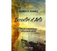 Incontri d'arte. Per chi ne sa qualcosa poco o quasi niente