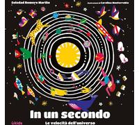 Libri Romero MariÃ±o Soledad - In Un Secondo. Le Velocita Dell'universo