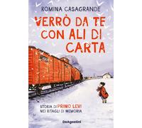 Verrò da te con ali di carta. Storia di Primo Levi nei ritagli di memoria