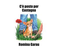 Libri Romina Garau - C'e Posto Per Castagna. Ediz. A Colori